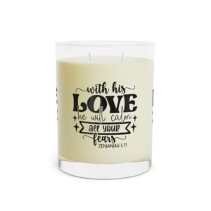 With His Love He Will Calm Your Fears  Inspirational Scripture Glass Jar Soy Wax Candle  Zephaniah 3 17 Scented Candle -Full Glass 11oz