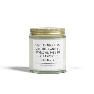 Our Friendship is Like This Candle It Glows Even in the Darkest of Moments Scented Coconut Apricot Wax Candle (4oz 9oz)